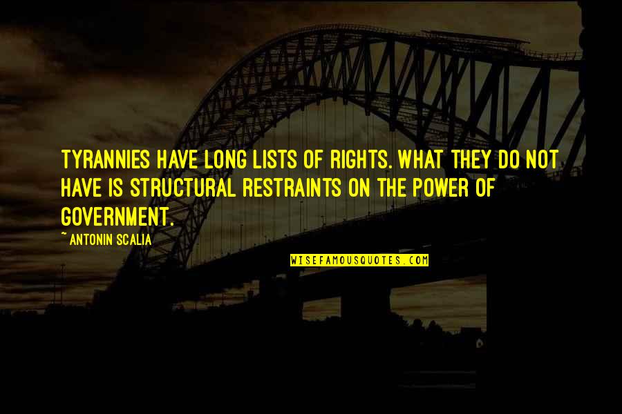 Szerintem Quotes By Antonin Scalia: Tyrannies have long lists of rights. What they Szerintem Quotes By Antonin Scalia: Tyrannies have long lists of rights. What they