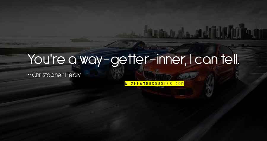 Szerszen In English Translation Quotes By Christopher Healy: You're a way-getter-inner, I can tell. Szerszen In English Translation Quotes By Christopher Healy: You're a way-getter-inner, I can tell.
