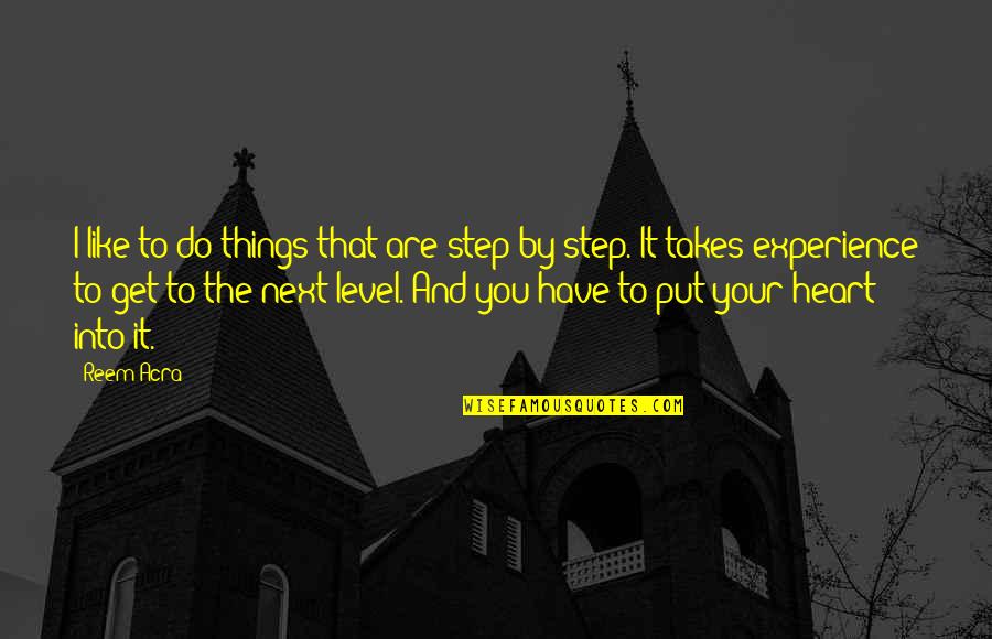 Szerzetesek K Rt Je Quotes By Reem Acra: I like to do things that are step Szerzetesek K Rt Je Quotes By Reem Acra: I like to do things that are step