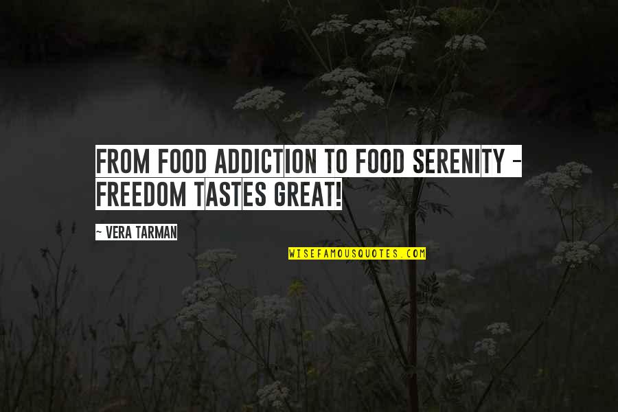 Szeth Quotes By Vera Tarman: From food addiction to food serenity - freedom