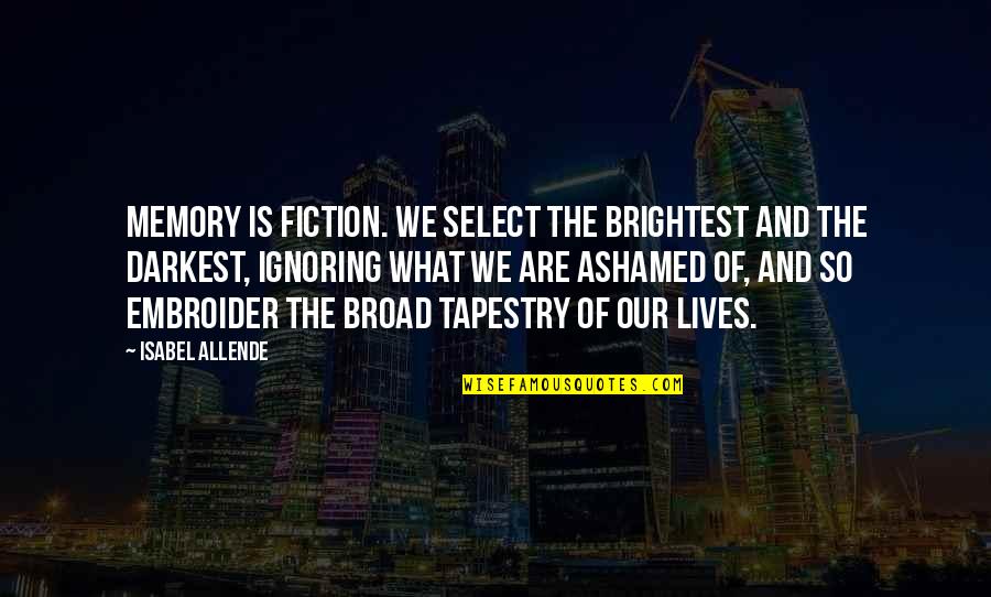 Szewcy Pdf Quotes By Isabel Allende: Memory is fiction. We select the brightest and