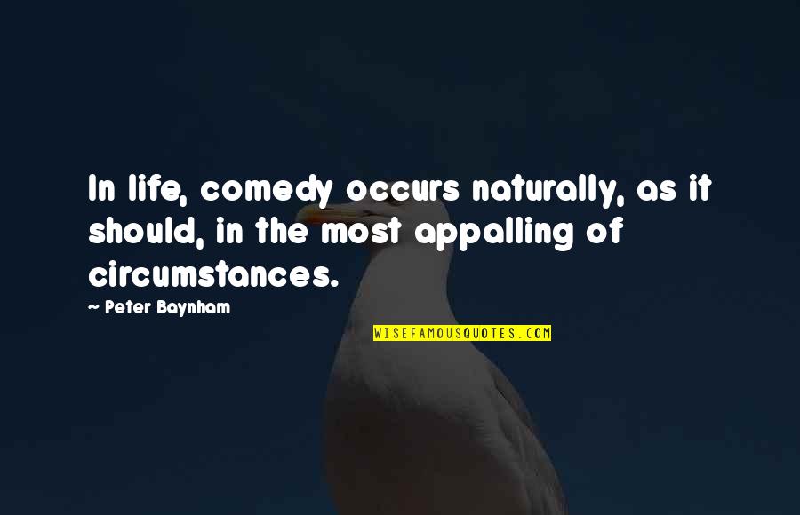 Szewcy Pdf Quotes By Peter Baynham: In life, comedy occurs naturally, as it should, Szewcy Pdf Quotes By Peter Baynham: In life, comedy occurs naturally, as it should,