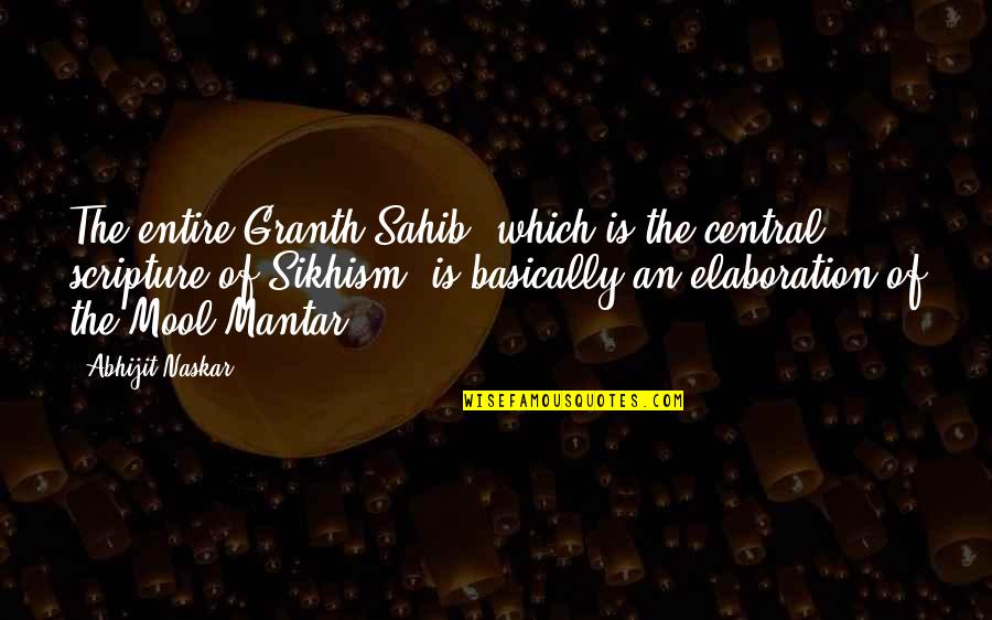 Szewczak Associates Quotes By Abhijit Naskar: The entire Granth Sahib, which is the central Szewczak Associates Quotes By Abhijit Naskar: The entire Granth Sahib, which is the central