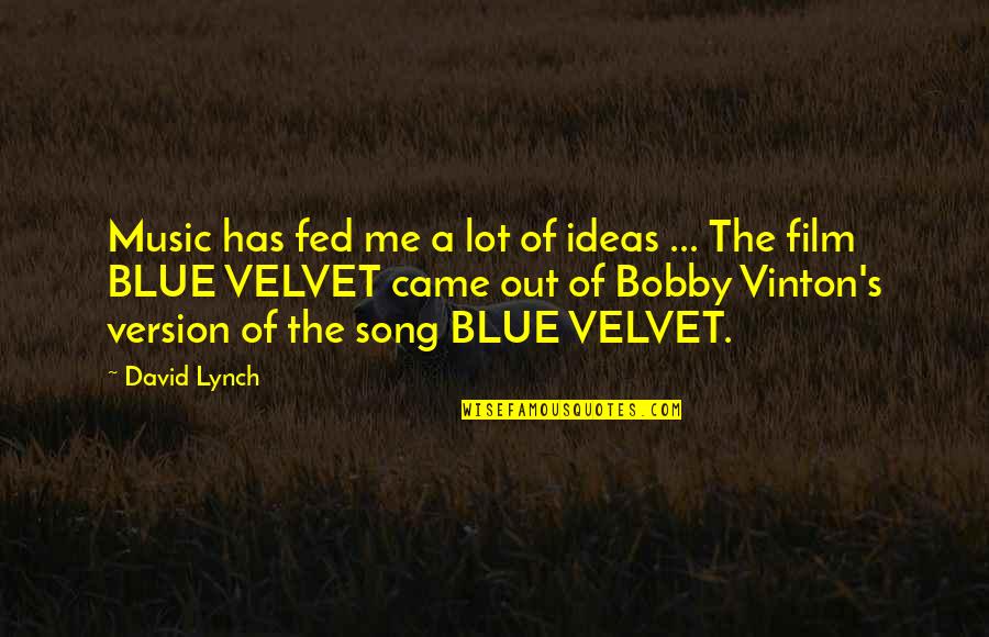 Szewczak Associates Quotes By David Lynch: Music has fed me a lot of ideas Szewczak Associates Quotes By David Lynch: Music has fed me a lot of ideas