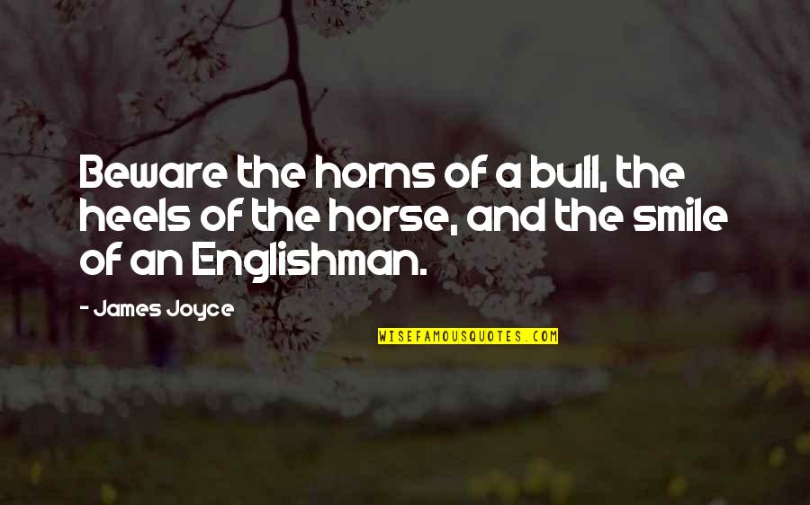 Szijarto Last Name Quotes By James Joyce: Beware the horns of a bull, the heels