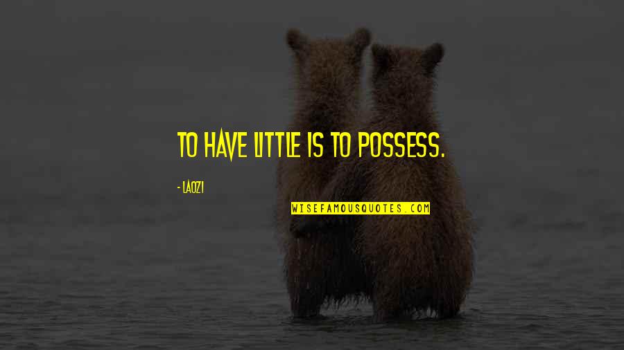Szilv S Gomb C Quotes By Laozi: To have little is to possess.
