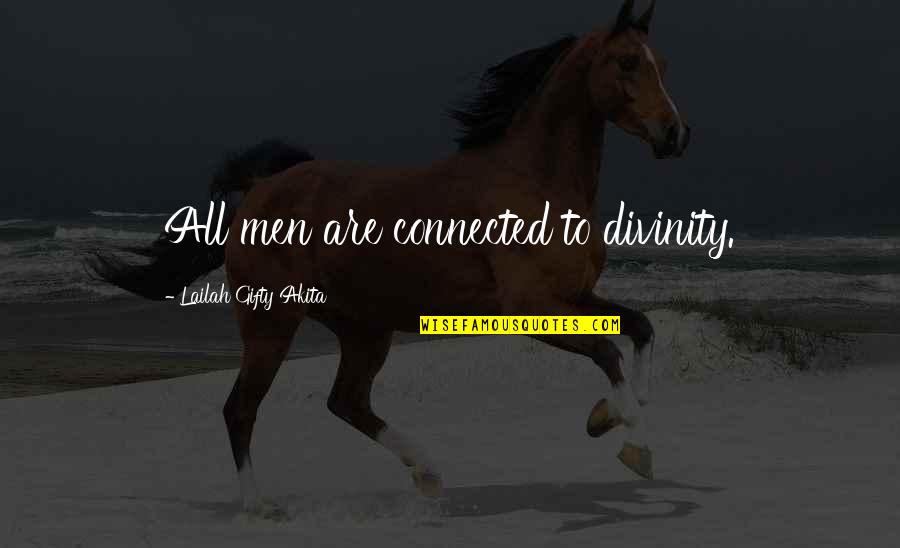 Szilv Si Ltal Nos Iskola Quotes By Lailah Gifty Akita: All men are connected to divinity. Szilv Si Ltal Nos Iskola Quotes By Lailah Gifty Akita: All men are connected to divinity.