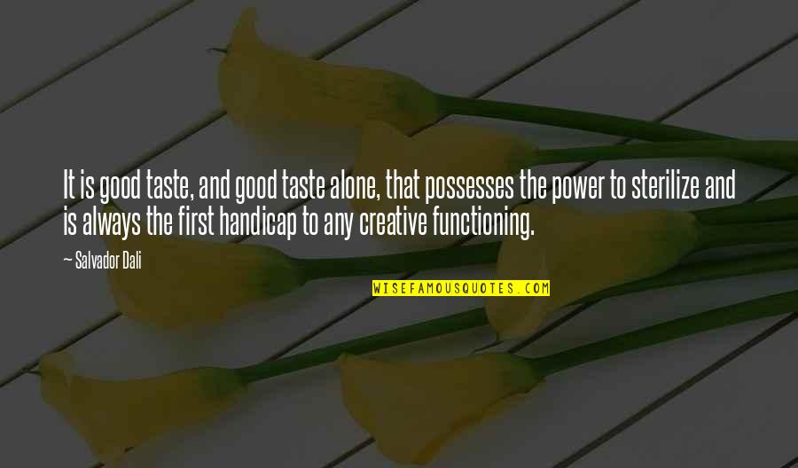 Szimmetrikus H Romsz G Quotes By Salvador Dali: It is good taste, and good taste alone, Szimmetrikus H Romsz G Quotes By Salvador Dali: It is good taste, and good taste alone,