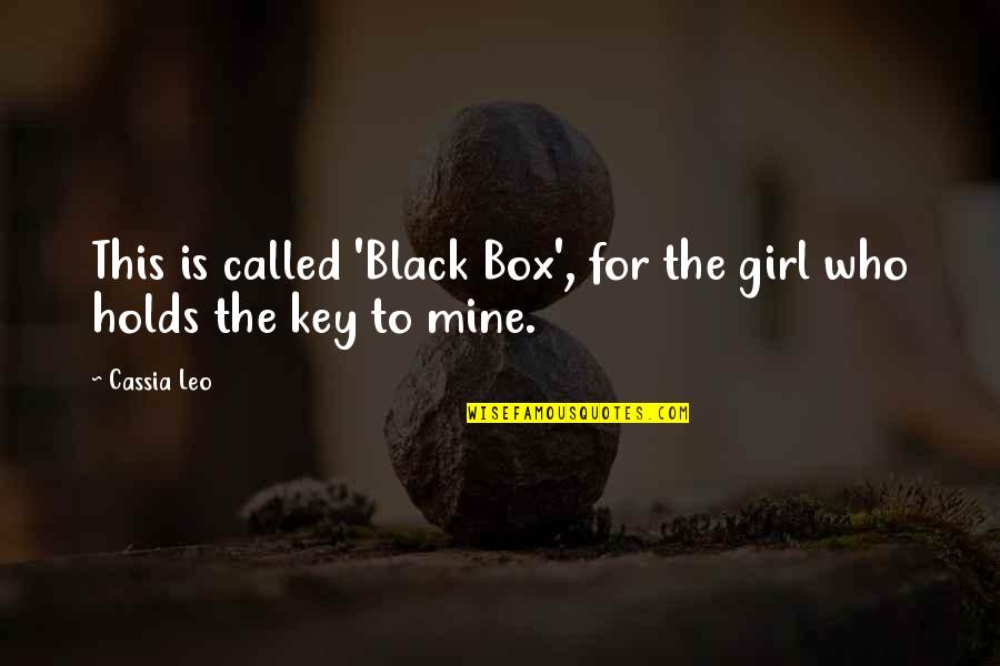 Szimmetrikus Jelentese Quotes By Cassia Leo: This is called 'Black Box', for the girl