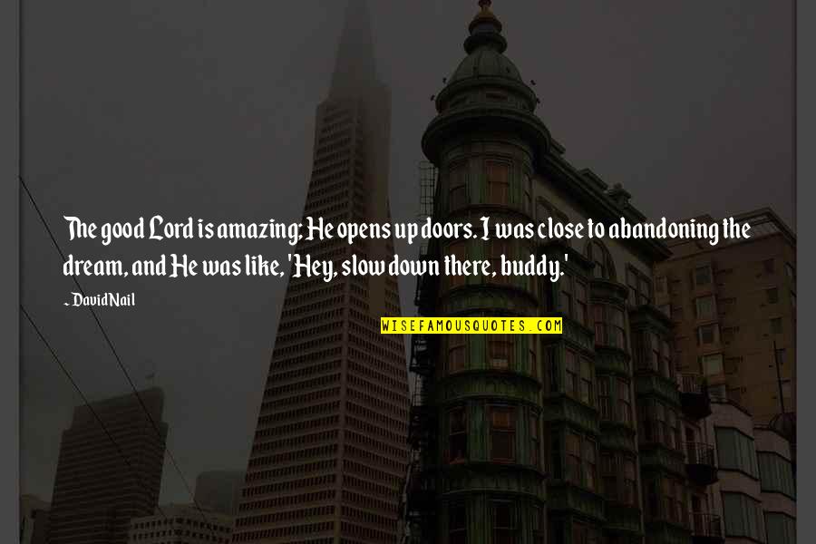 Sziv K Judit Elte Quotes By David Nail: The good Lord is amazing; He opens up Sziv K Judit Elte Quotes By David Nail: The good Lord is amazing; He opens up