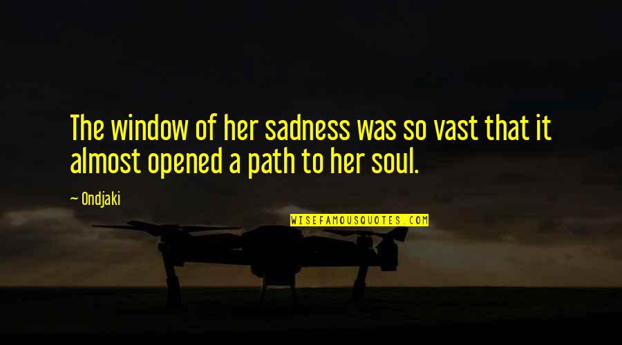 Szkodliwe Intencje Quotes By Ondjaki: The window of her sadness was so vast