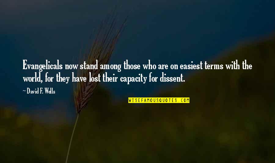 Szkody G Rnicze Quotes By David F. Wells: Evangelicals now stand among those who are on Szkody G Rnicze Quotes By David F. Wells: Evangelicals now stand among those who are on