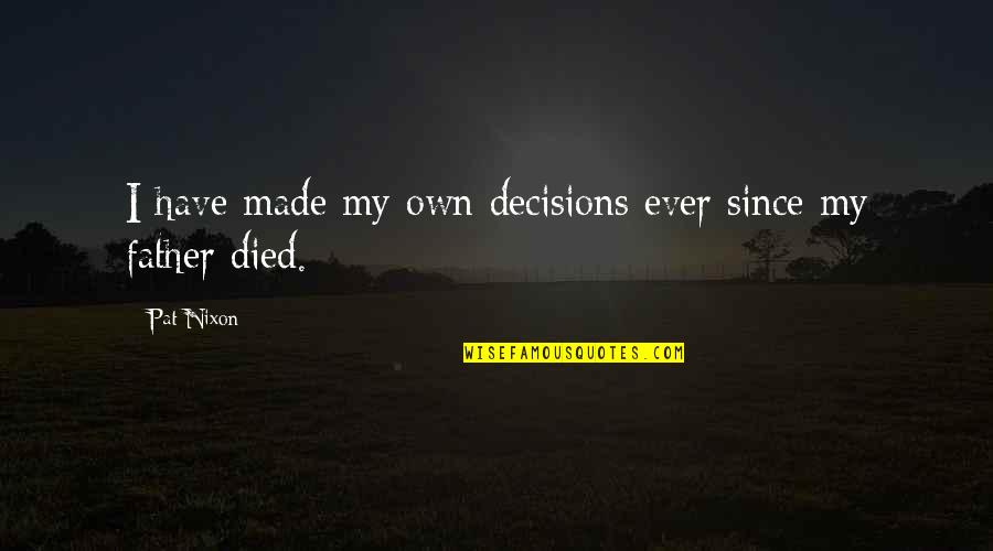 Szkoly Dla Quotes By Pat Nixon: I have made my own decisions ever since
