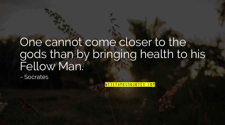 Szkoly Podstawowe Quotes By Socrates: One cannot come closer to the gods than