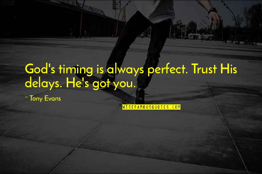 Szlachta Obrazek Quotes By Tony Evans: God's timing is always perfect. Trust His delays.