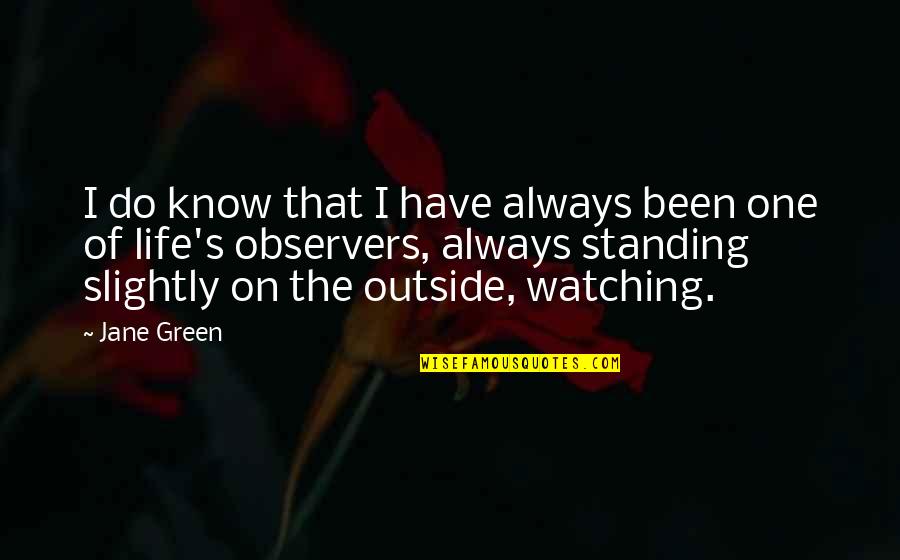 Szlv Kia Quotes By Jane Green: I do know that I have always been Szlv Kia Quotes By Jane Green: I do know that I have always been