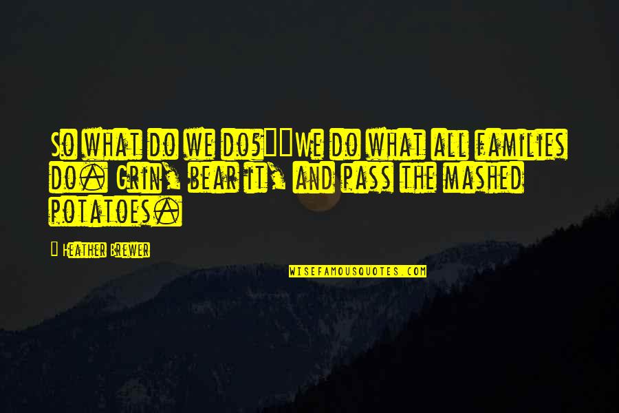 Szm Jli Quotes By Heather Brewer: So what do we do?""We do what all
