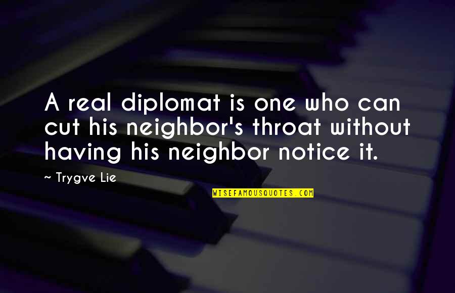 Szokv Nyos Quotes By Trygve Lie: A real diplomat is one who can cut