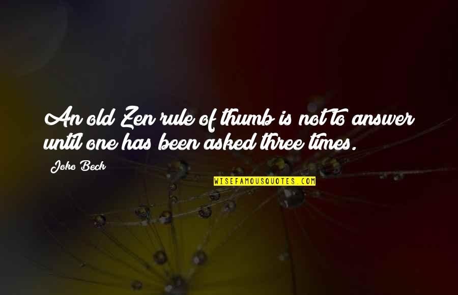 Szomor Fuz Quotes By Joko Beck: An old Zen rule of thumb is not