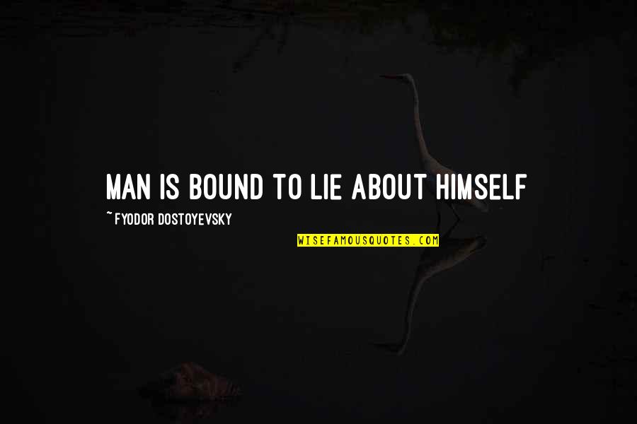 Szomora Zsolt Quotes By Fyodor Dostoyevsky: Man is bound to lie about himself Szomora Zsolt Quotes By Fyodor Dostoyevsky: Man is bound to lie about himself