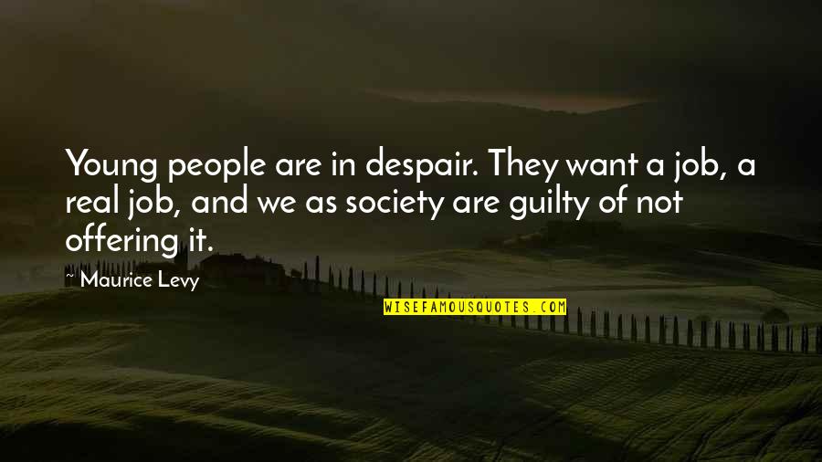 Szpak Quotes By Maurice Levy: Young people are in despair. They want a Szpak Quotes By Maurice Levy: Young people are in despair. They want a