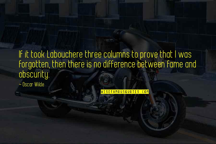 Szra Quotes By Oscar Wilde: If it took Labouchere three columns to prove
