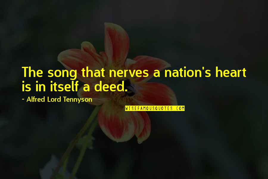 Sztanek G Bor Quotes By Alfred Lord Tennyson: The song that nerves a nation's heart is Sztanek G Bor Quotes By Alfred Lord Tennyson: The song that nerves a nation's heart is