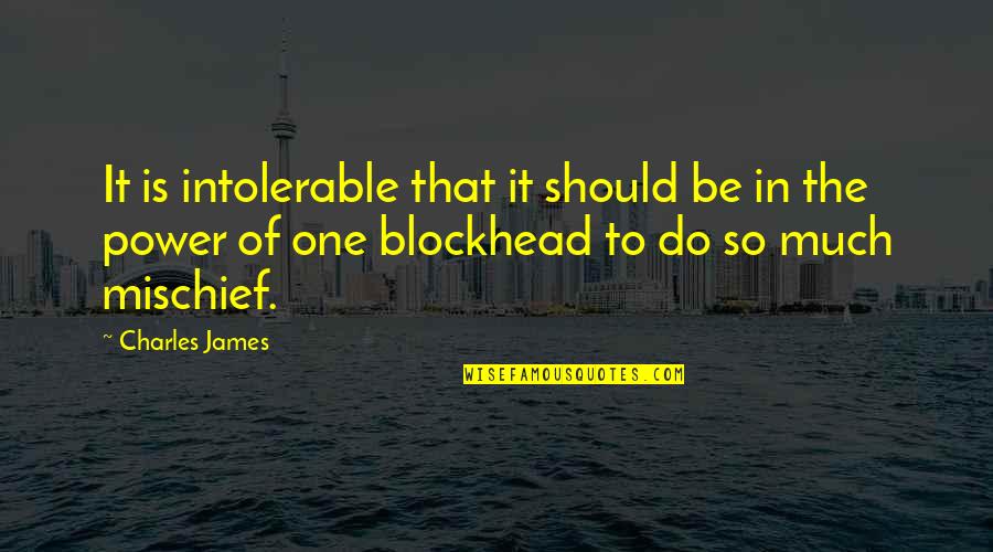 Sztanek G Bor Quotes By Charles James: It is intolerable that it should be in Sztanek G Bor Quotes By Charles James: It is intolerable that it should be in