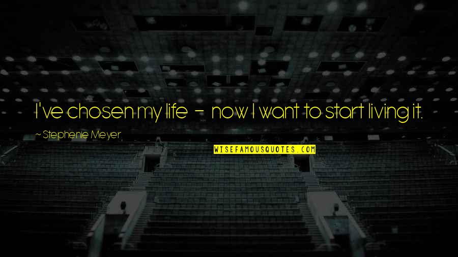 Sztojan Ivkovics Quotes By Stephenie Meyer: I've chosen my life - now I want Sztojan Ivkovics Quotes By Stephenie Meyer: I've chosen my life - now I want