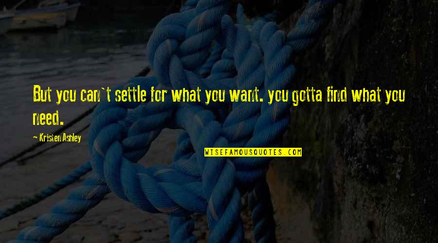Sztuczna Trawa Quotes By Kristen Ashley: But you can't settle for what you want.