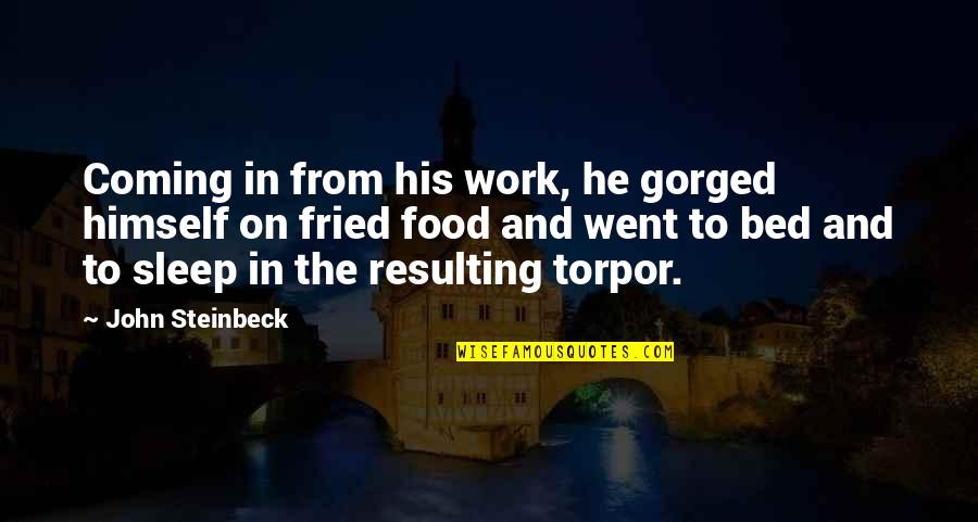 Szubanski Magda Quotes By John Steinbeck: Coming in from his work, he gorged himself Szubanski Magda Quotes By John Steinbeck: Coming in from his work, he gorged himself