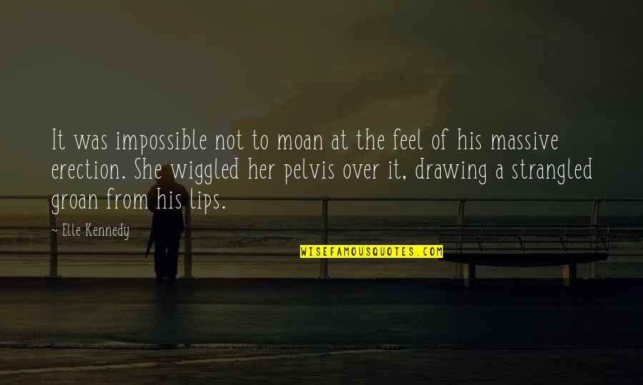Szubarktikus Quotes By Elle Kennedy: It was impossible not to moan at the Szubarktikus Quotes By Elle Kennedy: It was impossible not to moan at the