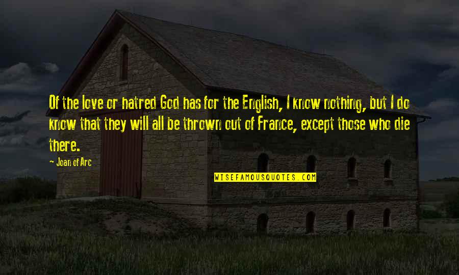 Szucs Judith Meztelen K Pek Quotes By Joan Of Arc: Of the love or hatred God has for Szucs Judith Meztelen K Pek Quotes By Joan Of Arc: Of the love or hatred God has for