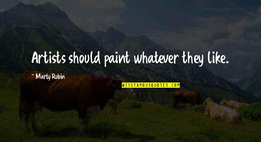 Szucs Judith Meztelen K Pek Quotes By Marty Rubin: Artists should paint whatever they like. Szucs Judith Meztelen K Pek Quotes By Marty Rubin: Artists should paint whatever they like.