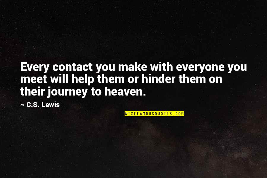Szyan Quotes By C.S. Lewis: Every contact you make with everyone you meet