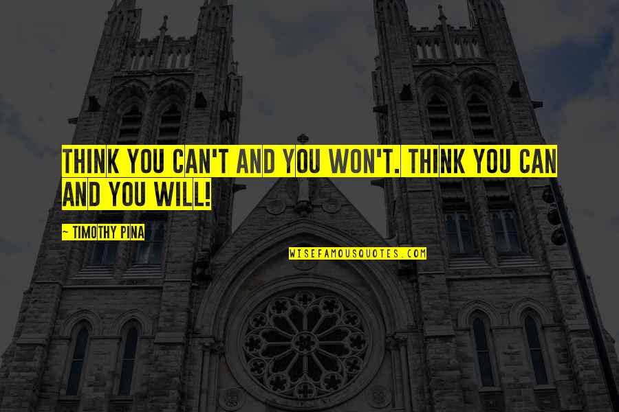 Szybist Mary Quotes By Timothy Pina: Think you can't and you won't. Think you