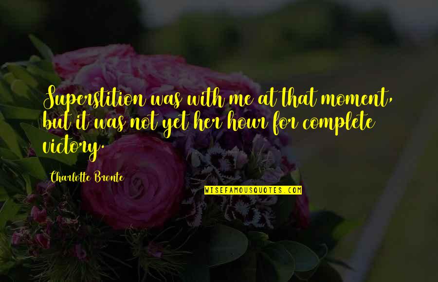 Szybkosci Quotes By Charlotte Bronte: Superstition was with me at that moment, but
