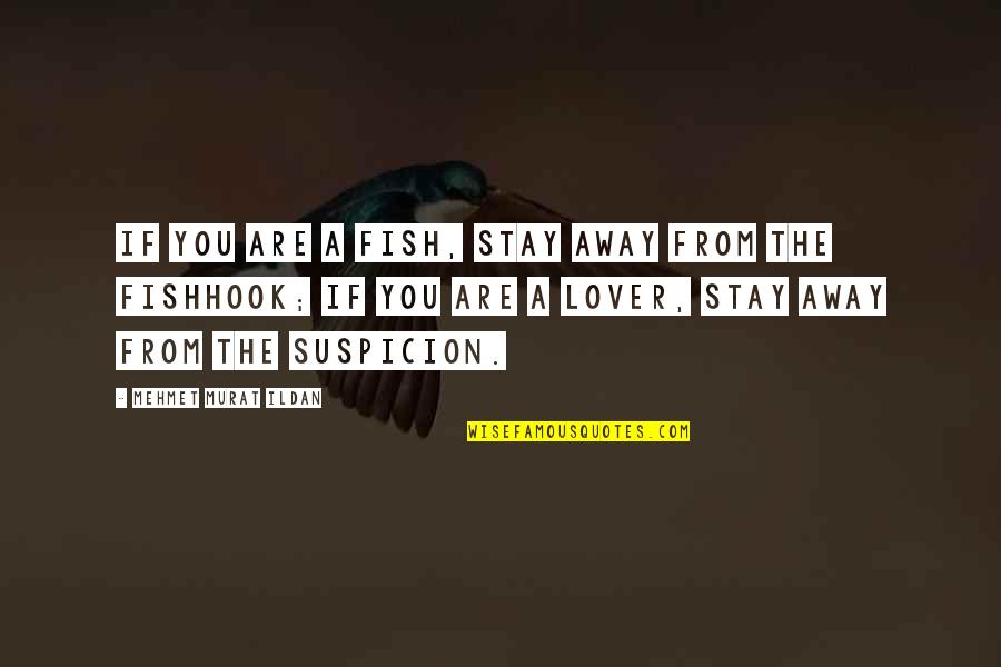 Szych Quotes By Mehmet Murat Ildan: If you are a fish, stay away from