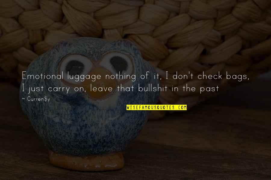 T Bags Quotes By Curren$y: Emotional luggage nothing of it, I don't check
