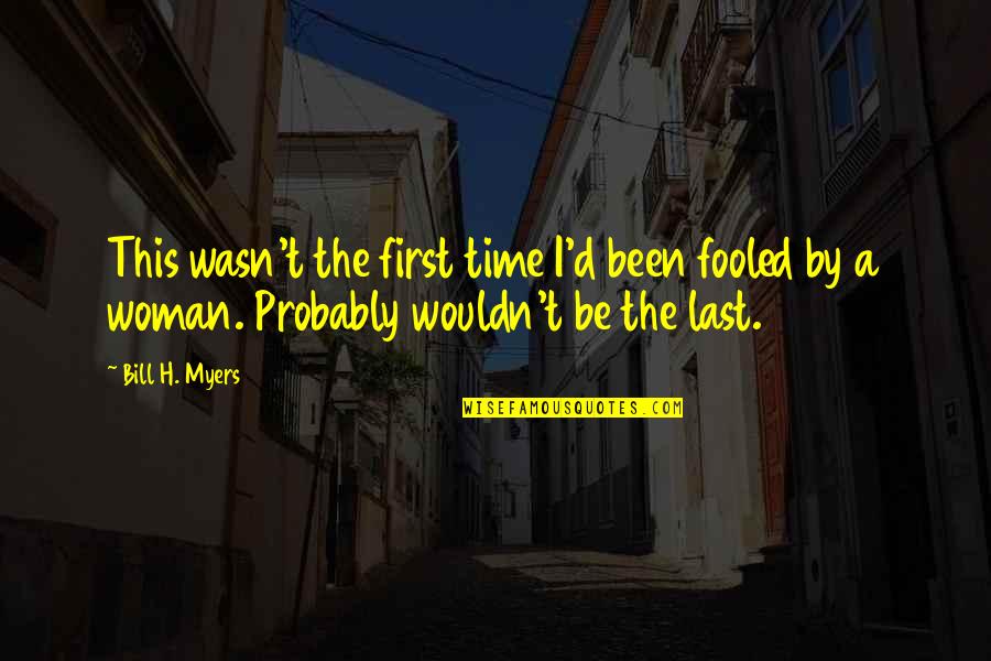 T Bill Quotes By Bill H. Myers: This wasn't the first time I'd been fooled T Bill Quotes By Bill H. Myers: This wasn't the first time I'd been fooled