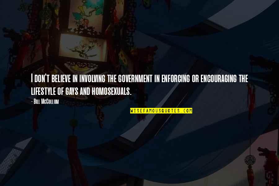 T Bill Quotes By Bill McCollum: I don't believe in involving the government in T Bill Quotes By Bill McCollum: I don't believe in involving the government in