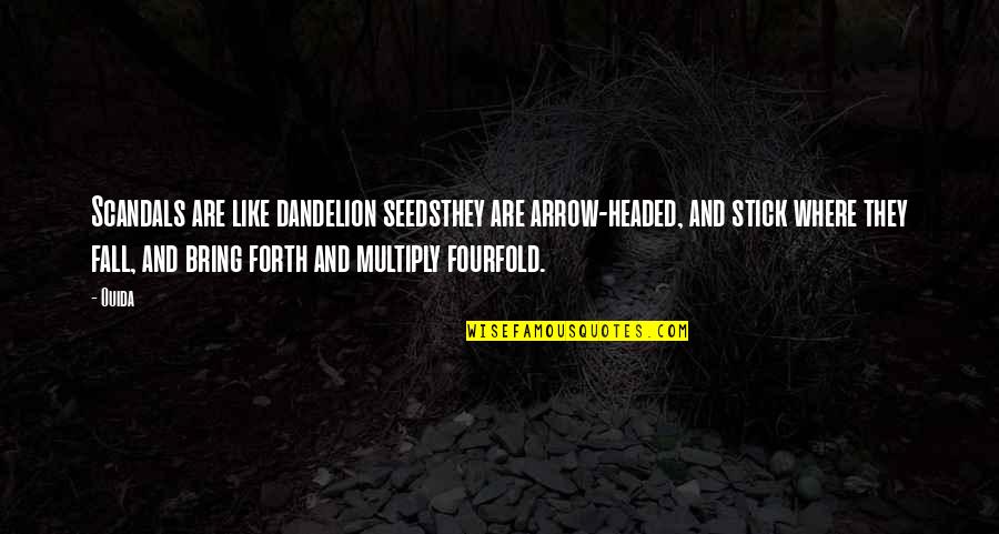 T Bingen Baden W Rttemberg Quotes By Ouida: Scandals are like dandelion seedsthey are arrow-headed, and T Bingen Baden W Rttemberg Quotes By Ouida: Scandals are like dandelion seedsthey are arrow-headed, and