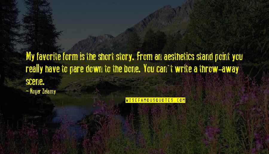 T Bone Quotes By Roger Zelazny: My favorite form is the short story. From