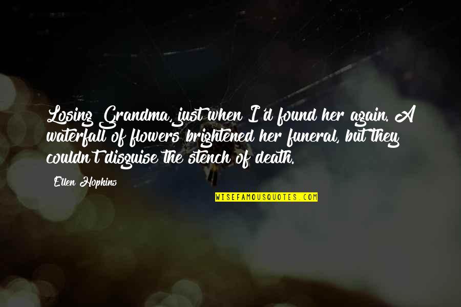 T.d.e Quotes By Ellen Hopkins: Losing Grandma, just when I'd found her again.