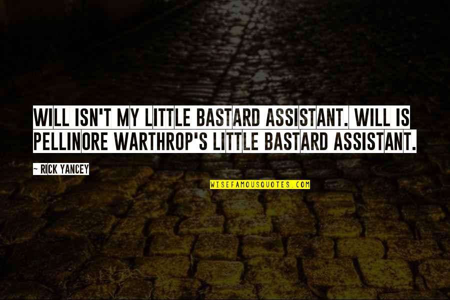 T.f. Torrance Quotes By Rick Yancey: Will isn't my little bastard assistant. Will is T.f. Torrance Quotes By Rick Yancey: Will isn't my little bastard assistant. Will is