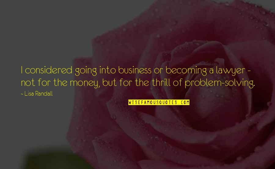 T G Masaryk Quotes By Lisa Randall: I considered going into business or becoming a