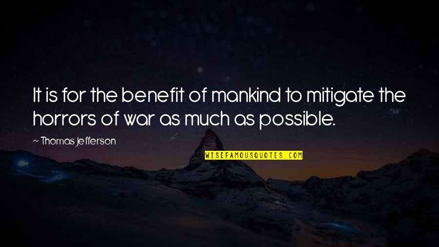 T G Masaryk Quotes By Thomas Jefferson: It is for the benefit of mankind to