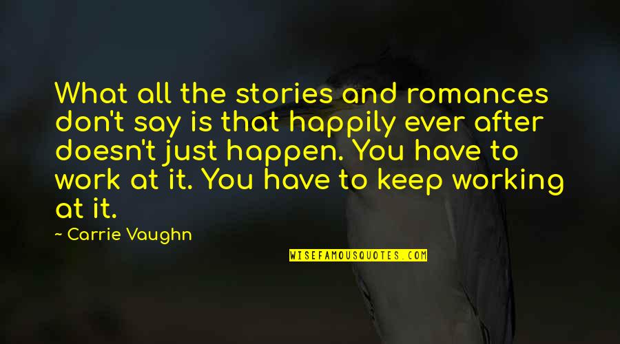 T Gl Si Citera Quotes By Carrie Vaughn: What all the stories and romances don't say