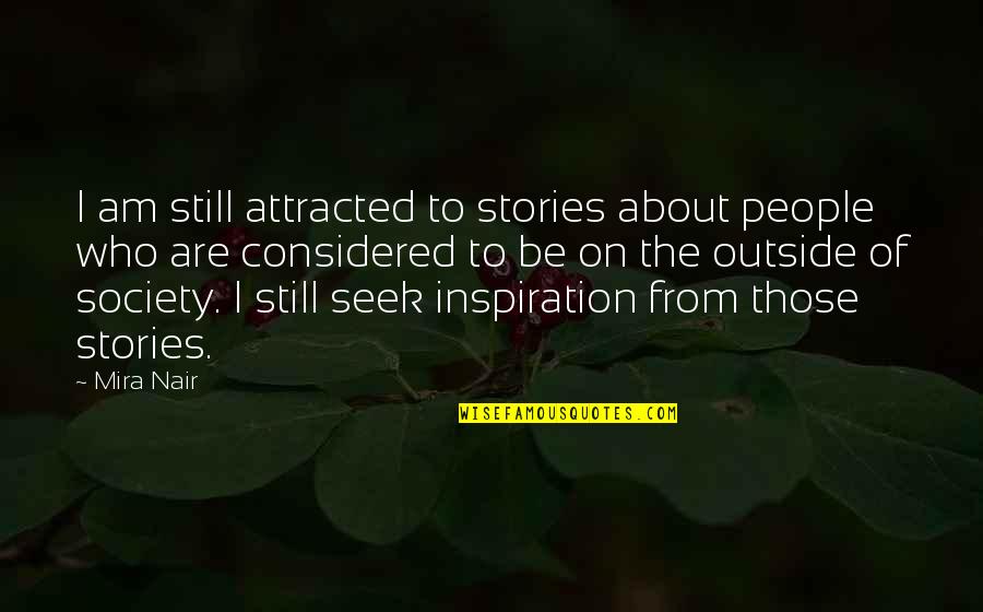 T Gl Si Citera Quotes By Mira Nair: I am still attracted to stories about people