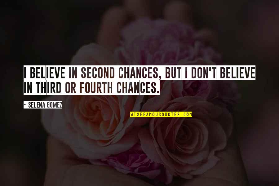 T I Inspirational Quotes By Selena Gomez: I believe in second chances, but I don't